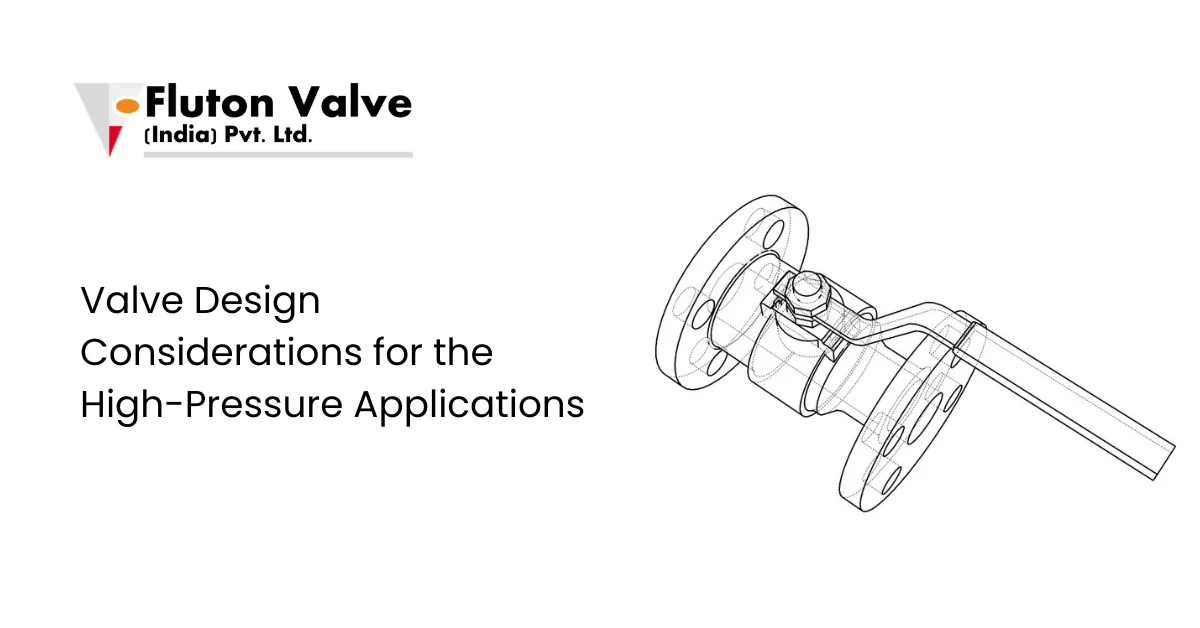 Valve Design Considerations for the High-Pressure Applications