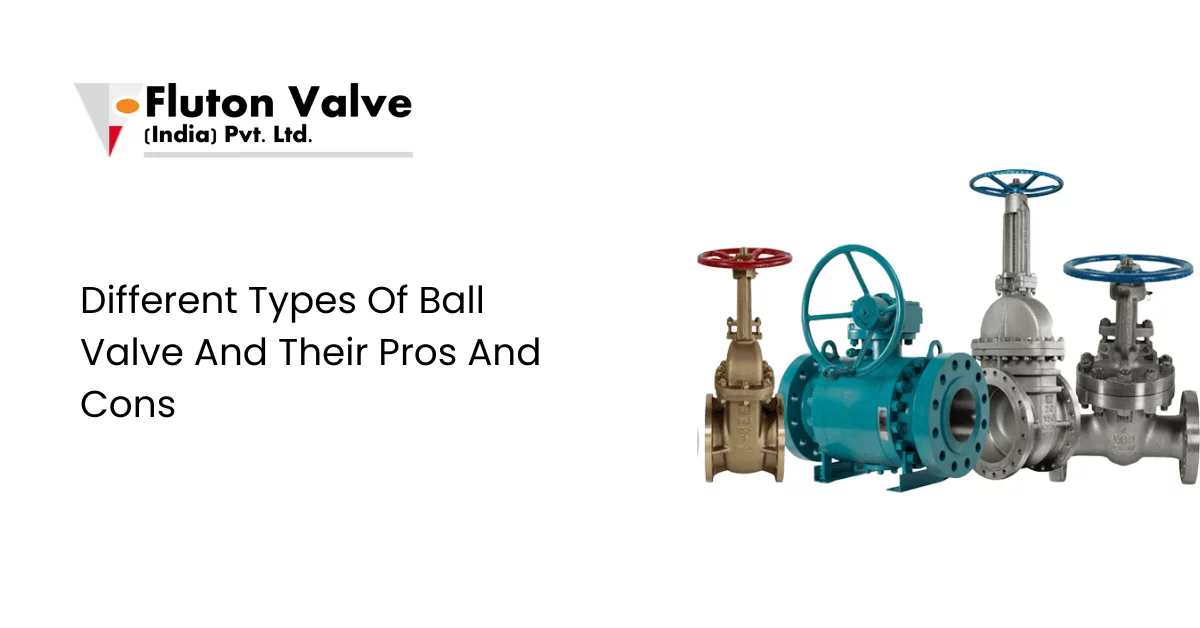 Different Types Of Ball Valve And Their Pros And Cons