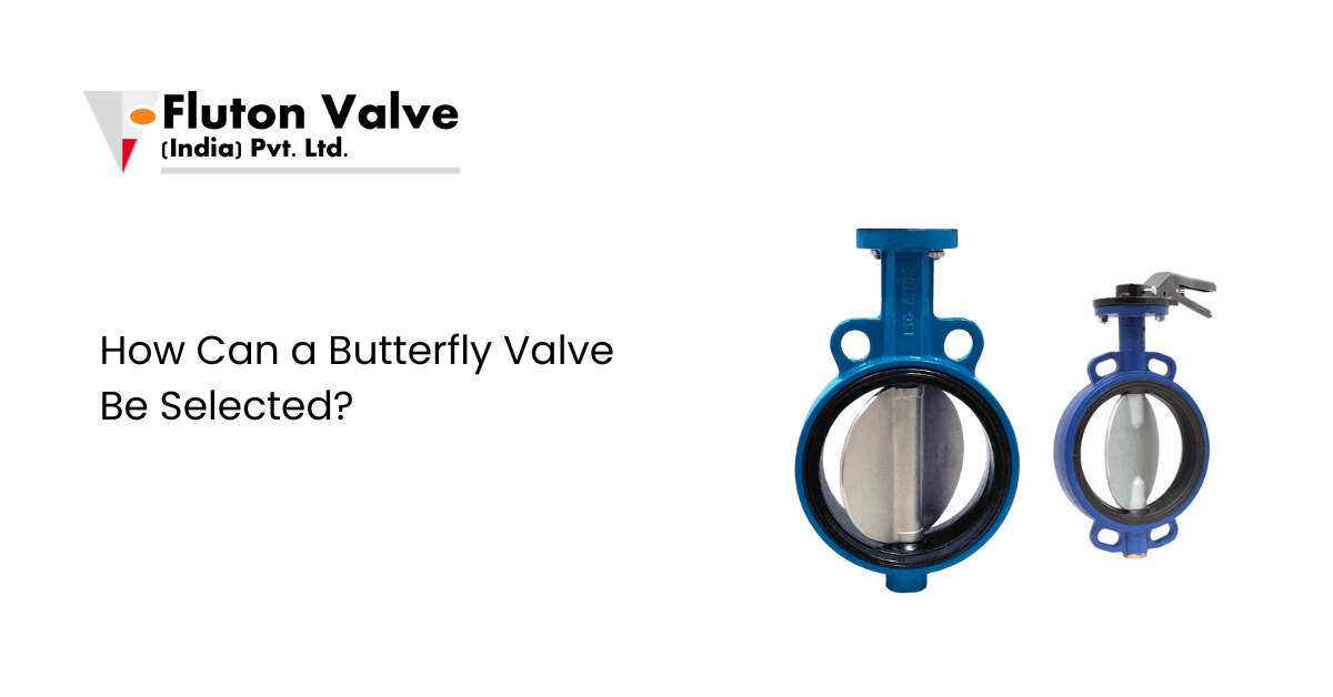 How Can a Butterfly Valve Be Selected?